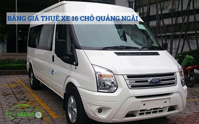 Bảng giá thuê xe 16 chỗ tại Quảng Ngãi