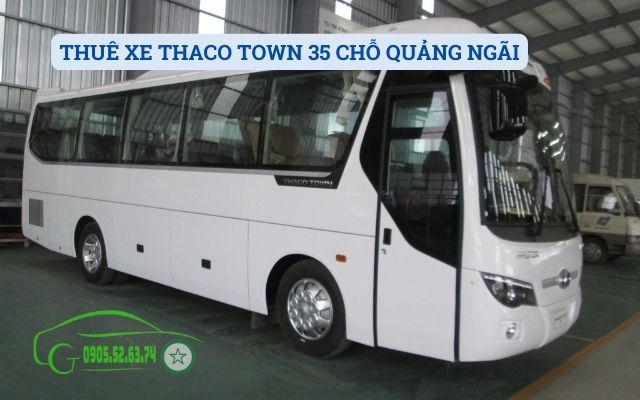 THUÊ XE THACO TOWN 35 CHỖ QUẢNG NGÃI