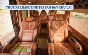 THUÊ XE LIMOUSINE TẠI SÂN BAY CHU LAI