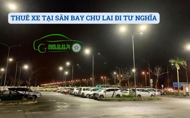 THUÊ XE TẠI SÂN BAY CHU LAI ĐI TƯ NGHĨA