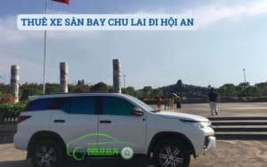 THUÊ XE SÂN BAY CHU LAI ĐI HỘI AN