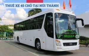 THUÊ XE 45 CHỖ TẠI NÚI THÀNH