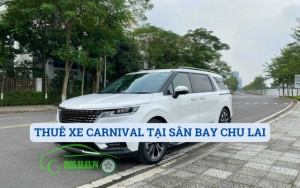 THUÊ XE CARNIVAL TẠI SÂN BAY CHU LAI