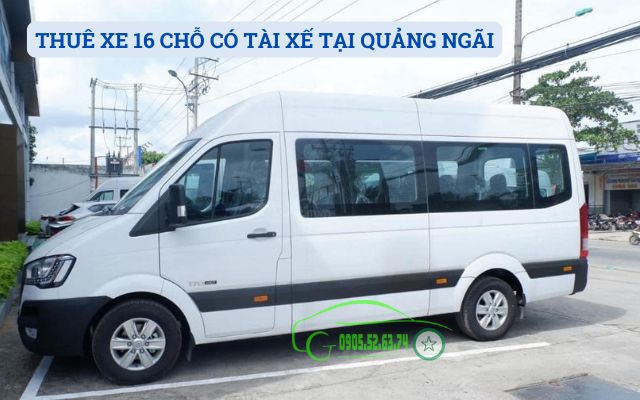 THUÊ XE 16 CHỖ CÓ TÀI XẾ TẠI QUẢNG NGÃI