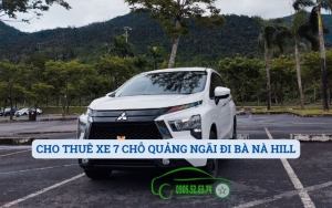 CHO THUÊ XE 7 CHỖ QUẢNG NGÃI ĐI BÀ NÀ HILL