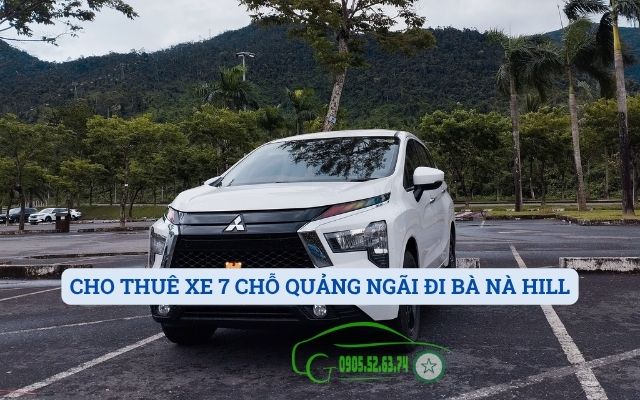 CHO THUÊ XE 7 CHỖ QUẢNG NGÃI ĐI BÀ NÀ HILL