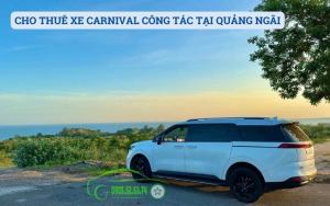 CHO THUÊ XE CARNIVAL CÔNG TÁC TẠI QUẢNG NGÃI